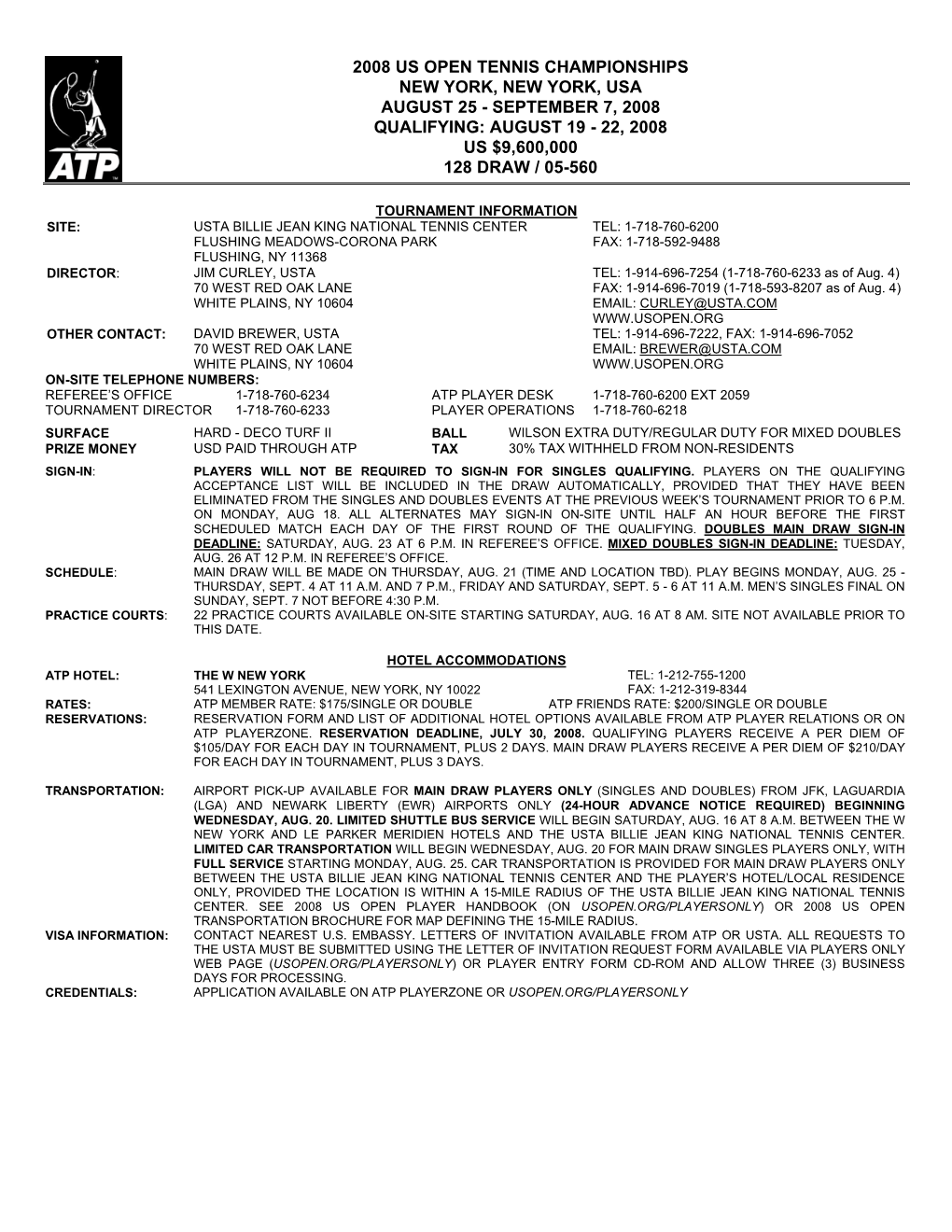 2008 Us Open Tennis Championships New York, New York, Usa August 25 - September 7, 2008 Qualifying: August 19 - 22, 2008 Us $9,600,000 128 Draw / 05-560