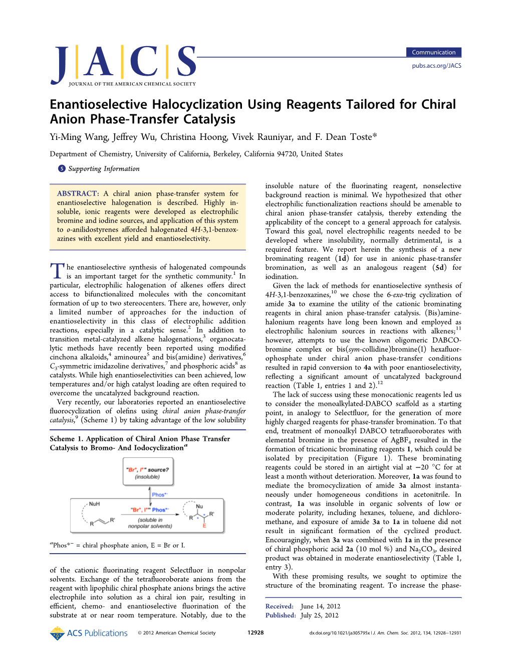 Enantioselective Halocyclization Using Reagents Tailored for Chiral Anion Phase-Transfer Catalysis Yi-Ming Wang, Jeﬀrey Wu, Christina Hoong, Vivek Rauniyar, and F