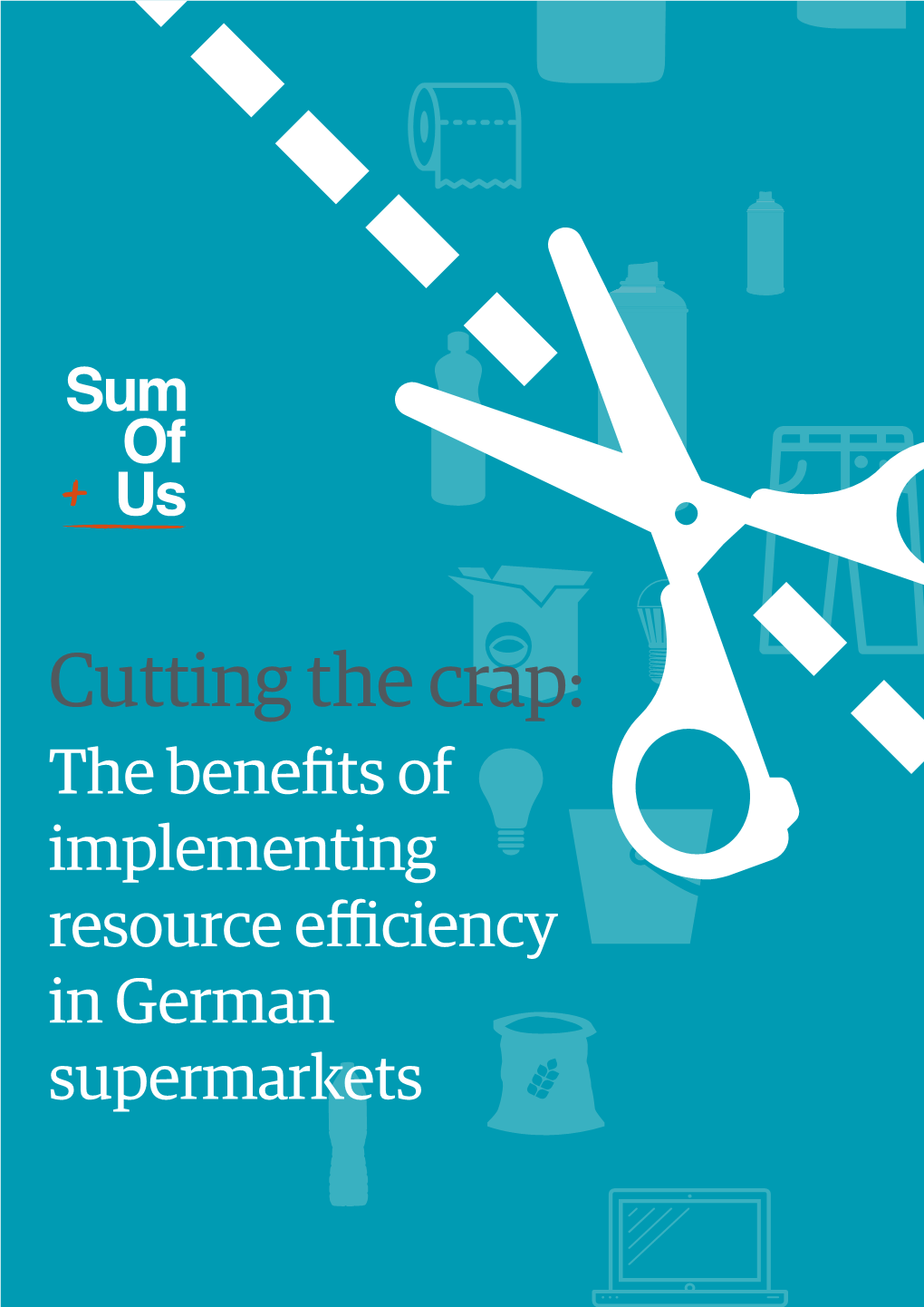 Cutting the Crap: the Benefits of Implementing Resource Efficiency in German Supermarkets This Is a Sumofus Report Based on the Research by Changing