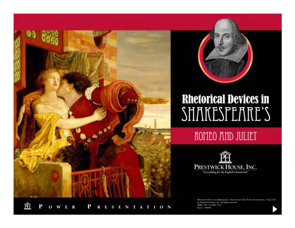 Rhetorical Devices in Shakespeare’S Romeo and Juliet Power Presentation, © June 2011 by Prestwick House, Inc