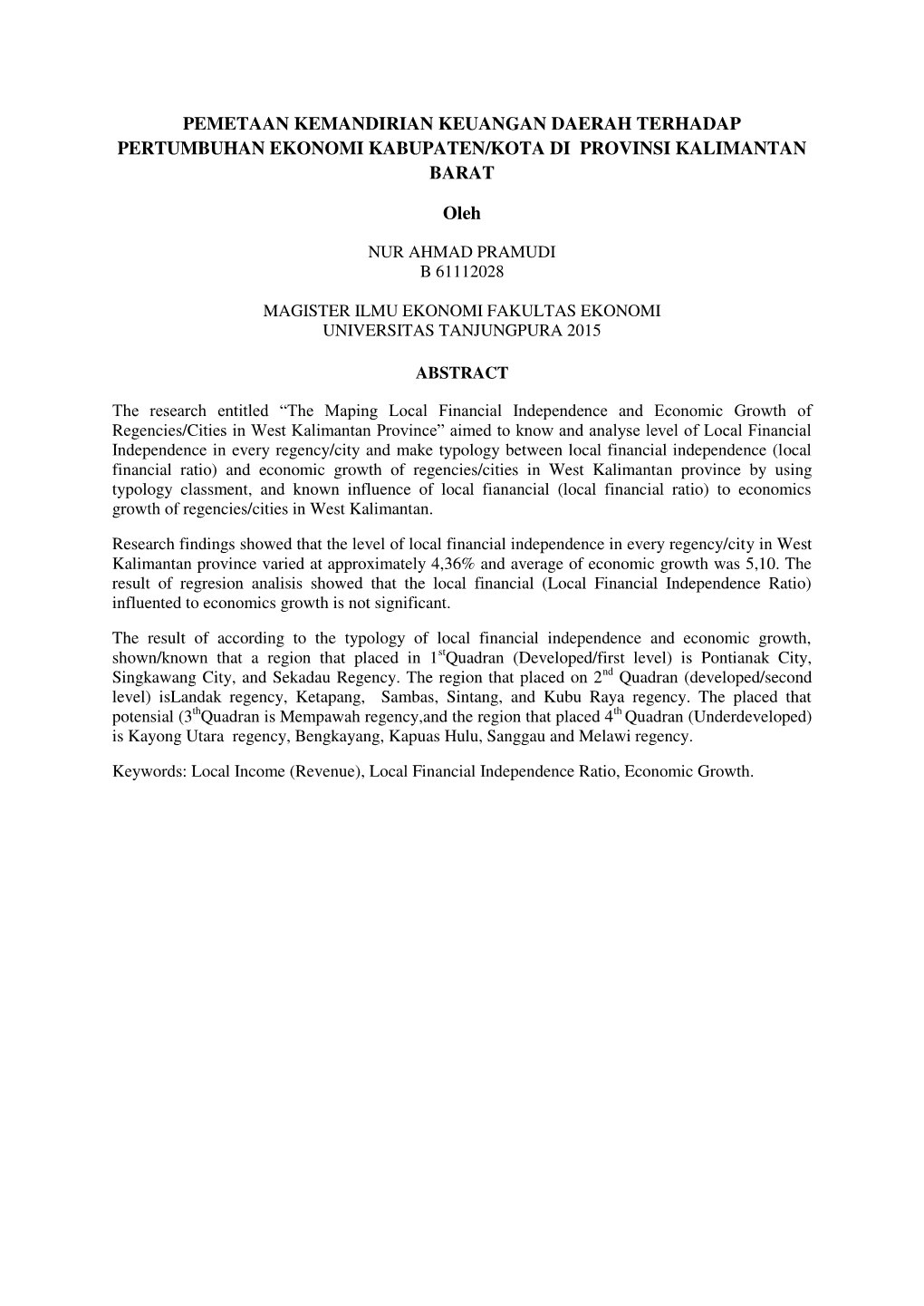 PEMETAAN KEMANDIRIAN KEUANGAN DAERAH TERHADAP PERTUMBUHAN EKONOMI KABUPATEN/KOTA DI PROVINSI KALIMANTAN BARAT Oleh