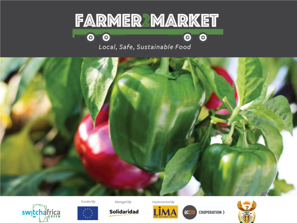 SMALLHOLDER ACCESS to HIGH VALUE HORTICULTURAL MARKETS, SOUTH AFRICA” (*Rebranded As: Farmer2market: Local, Safe, Sustainable Food)