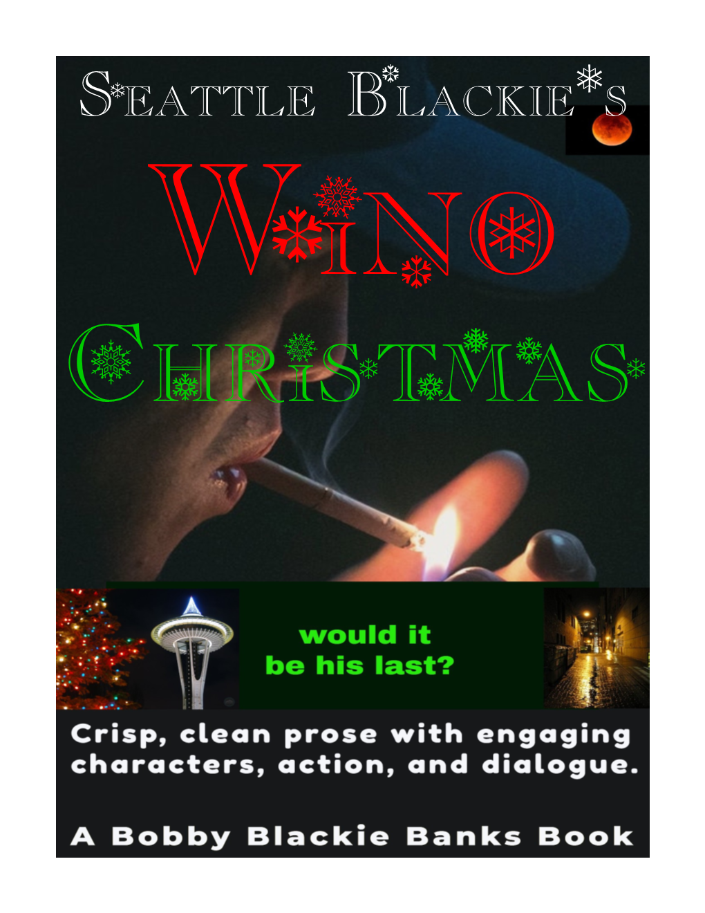 Seattle Blackie's WINO CHRISTMAS Greetings! Although Many Events Chronicled Here Did Indeed Happen, This Story Is a Work of Fiction