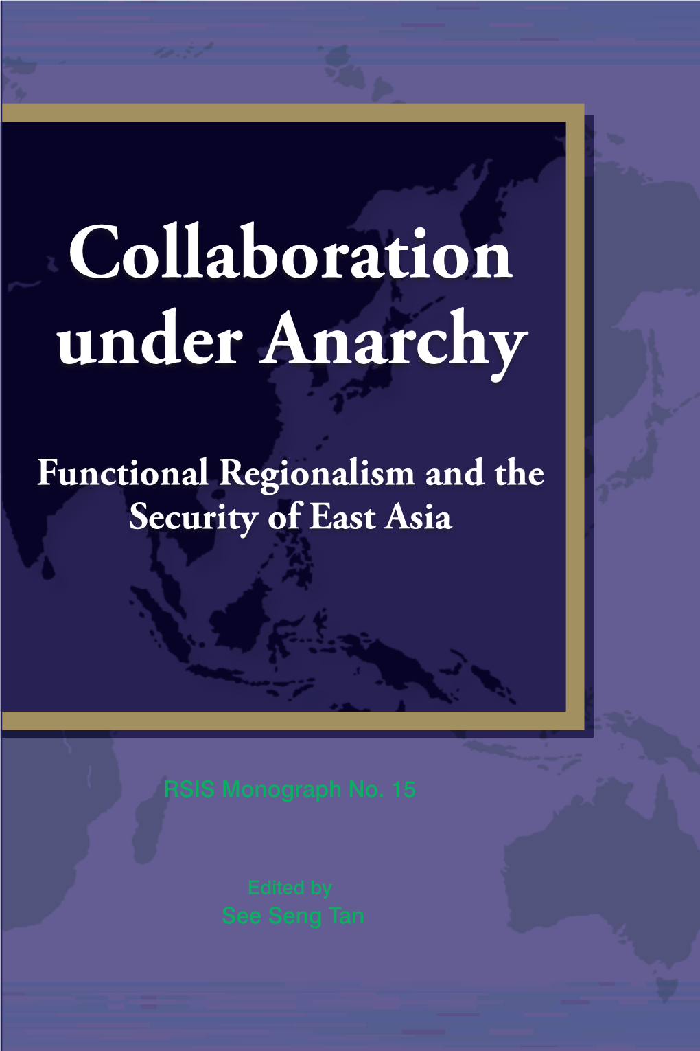 Collaboration Under Anarchy Functional Regionalism and the Security of East Asia