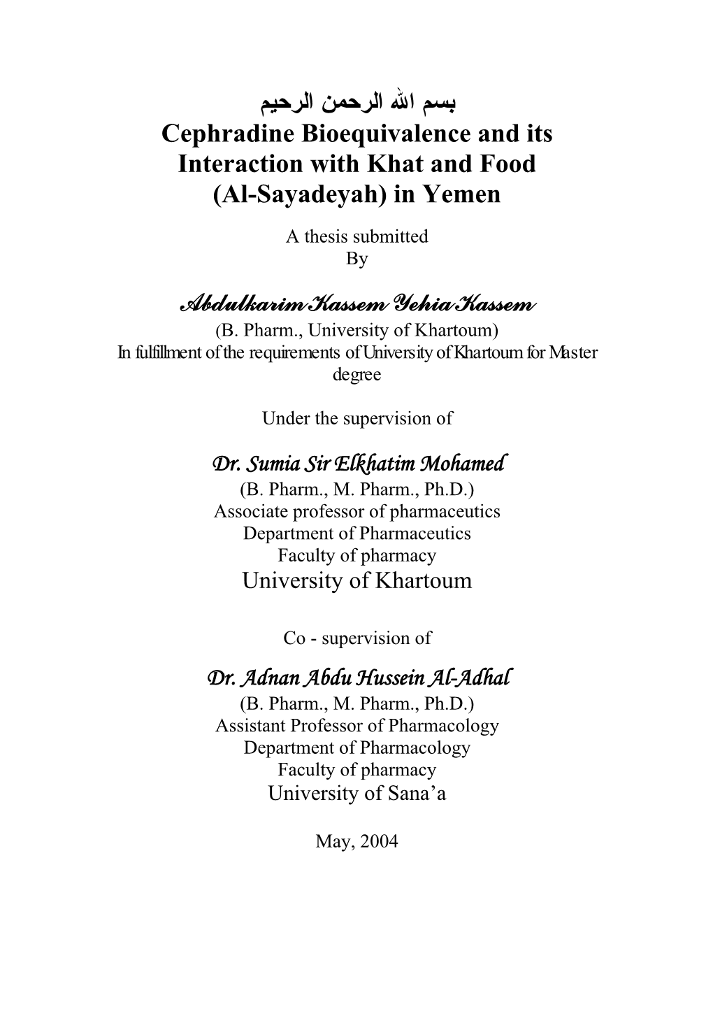 ﺑﺴﻢ اﷲ اﻟﺮﺣﻤﻦ اﻟﺮﺣﻴﻢ Cephradine Bioequivalence and Its Interaction with Khat and Food (Al-Sayadeyah) in Yemen