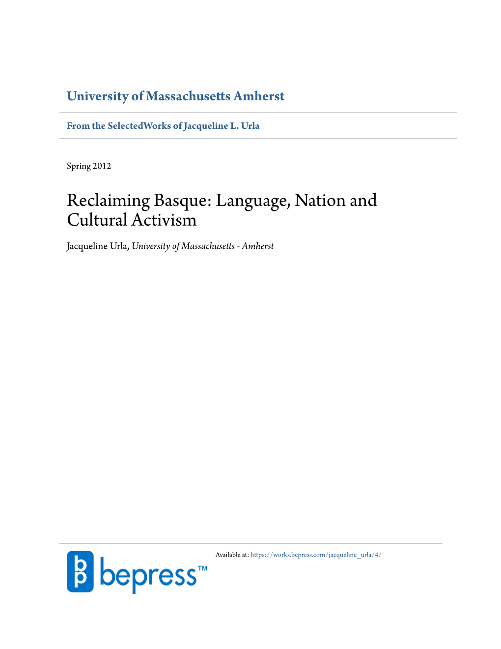 Reclaiming Basque: Language, Nation and Cultural Activism Jacqueline Urla, University of Massachusetts - Amherst