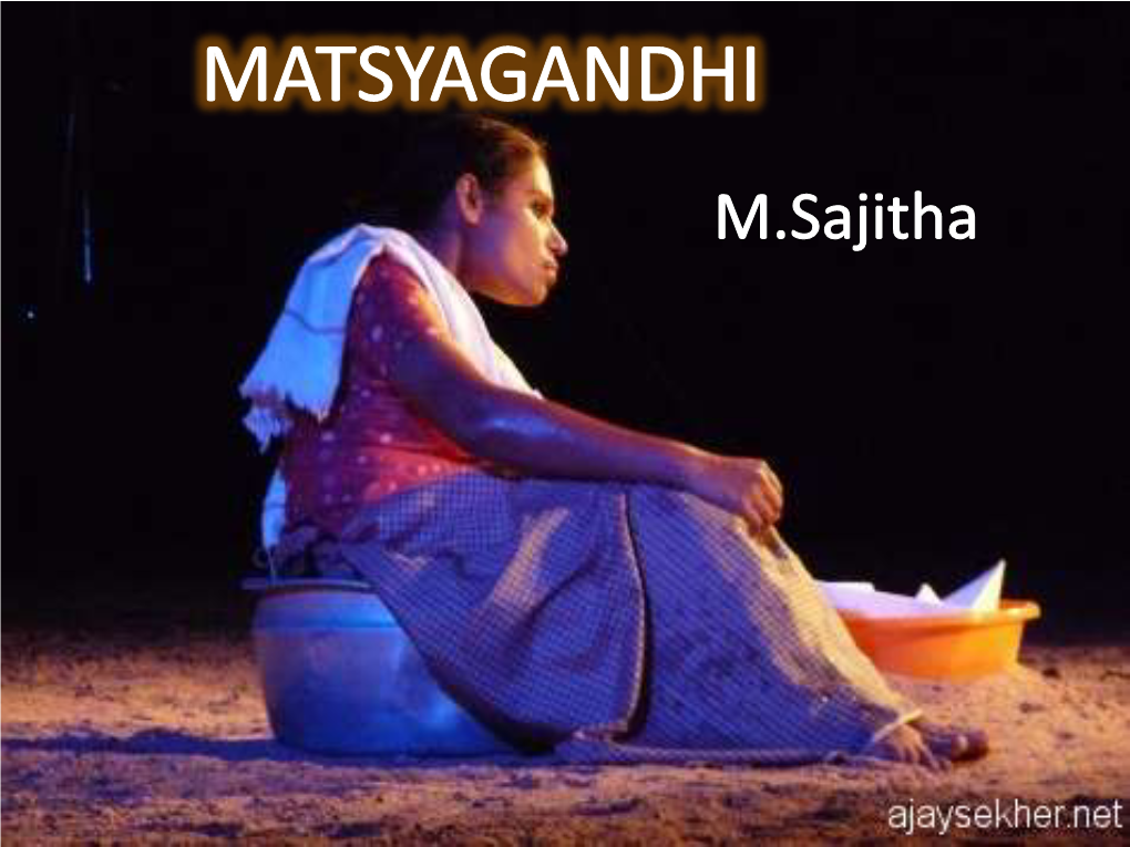 Matsyagandhi with a Real-Life Incident Which Had Acted As the Major Inspiration for the Script—The Rape of a Woman in a Fish Market in Broad Daylight