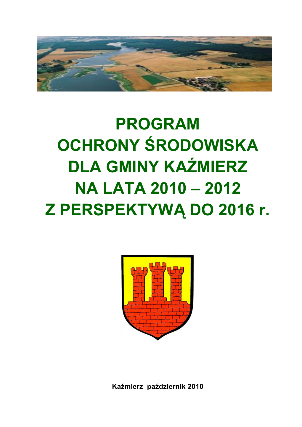 PROGRAM OCHRONY ŚRODOWISKA DLA GMINY KAŹMIERZ NA LATA 2010 – 2012 Z PERSPEKTYWĄ DO 2016 R