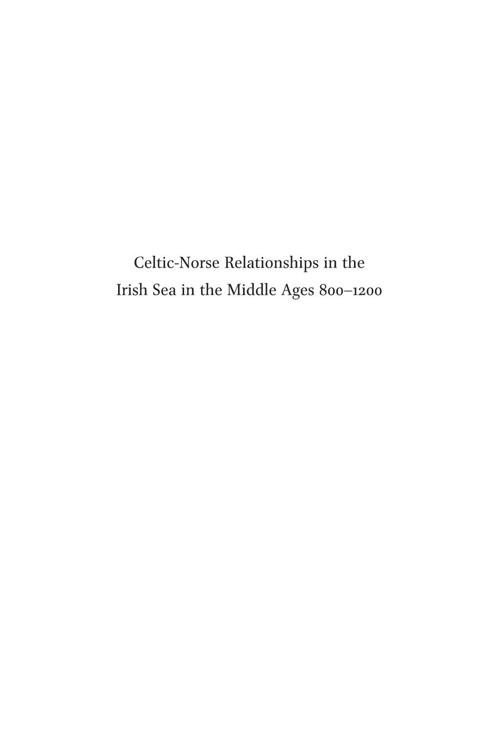 Celtic-Norse Relationships in the Irish Sea in the Middle Ages 800–1200 the Northern World