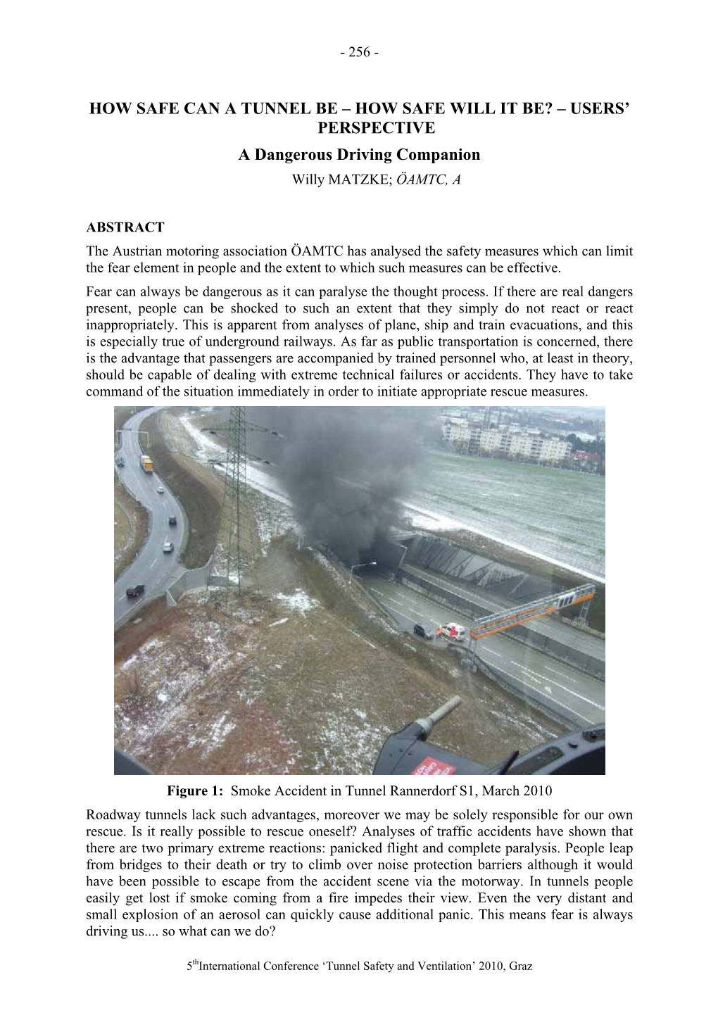 HOW SAFE CAN a TUNNEL BE – HOW SAFE WILL IT BE? – USERS’ PERSPECTIVE a Dangerous Driving Companion Willy MATZKE; ÖAMTC, A