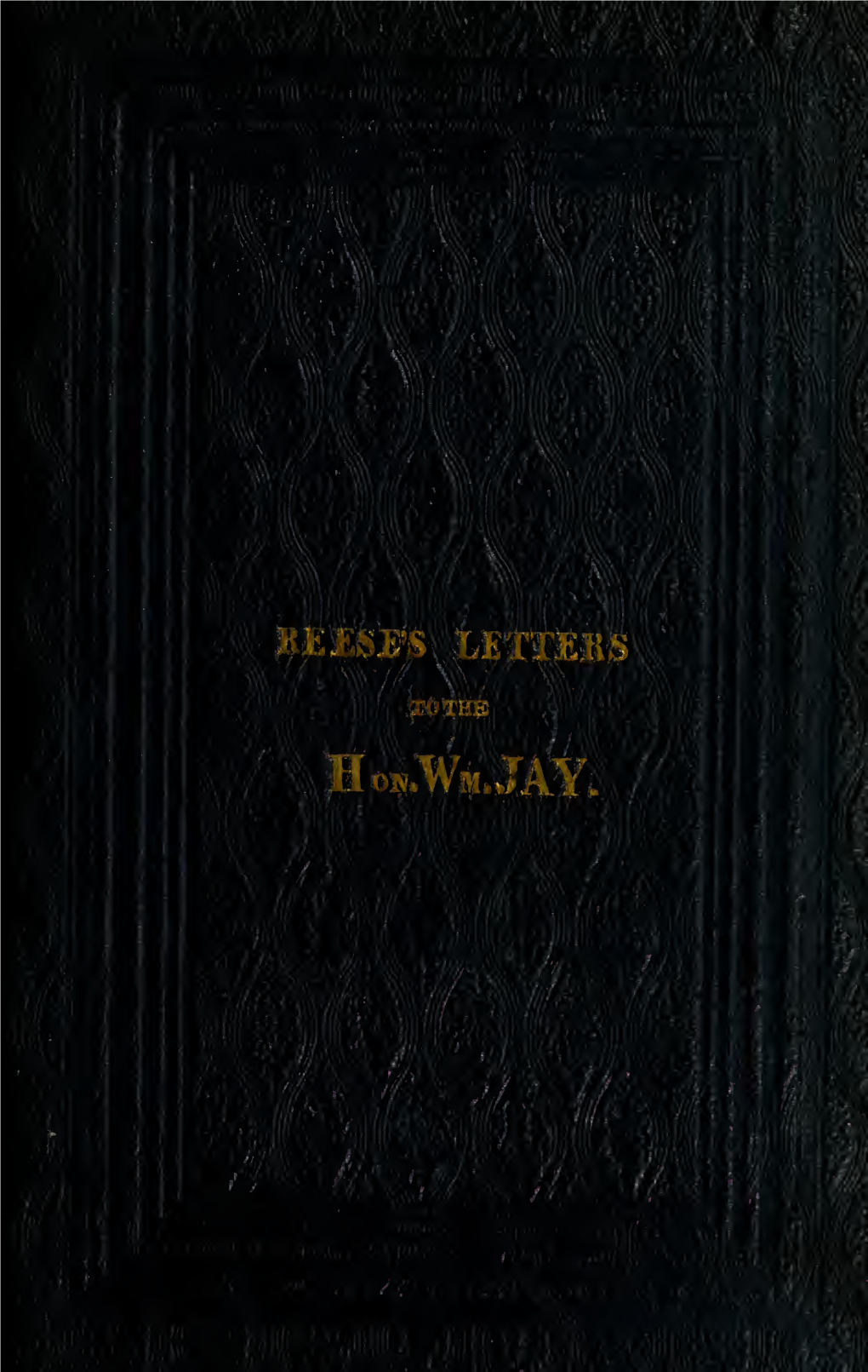 Letters to the Hon. William Jay, Being a Reply to His "Inquiry Into The