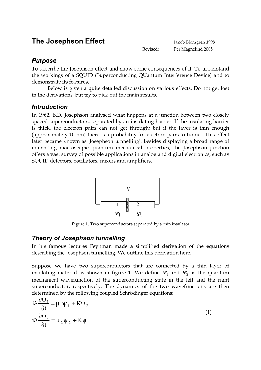 Josephson Effect Jakob Blomgren 1998 Revised: Per Magnelind 2005 Purpose to Describe the Josephson Effect and Show Some Consequences of It