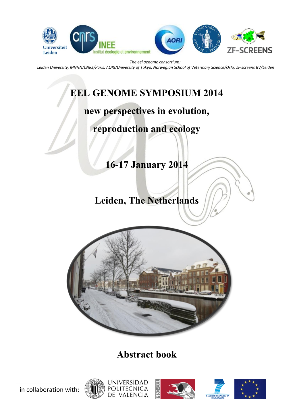 EEL GENOME SYMPOSIUM 2014 New Perspectives in Evolution, Reproduction and Ecology 16-17 January 2014 Leiden, the Netherlands