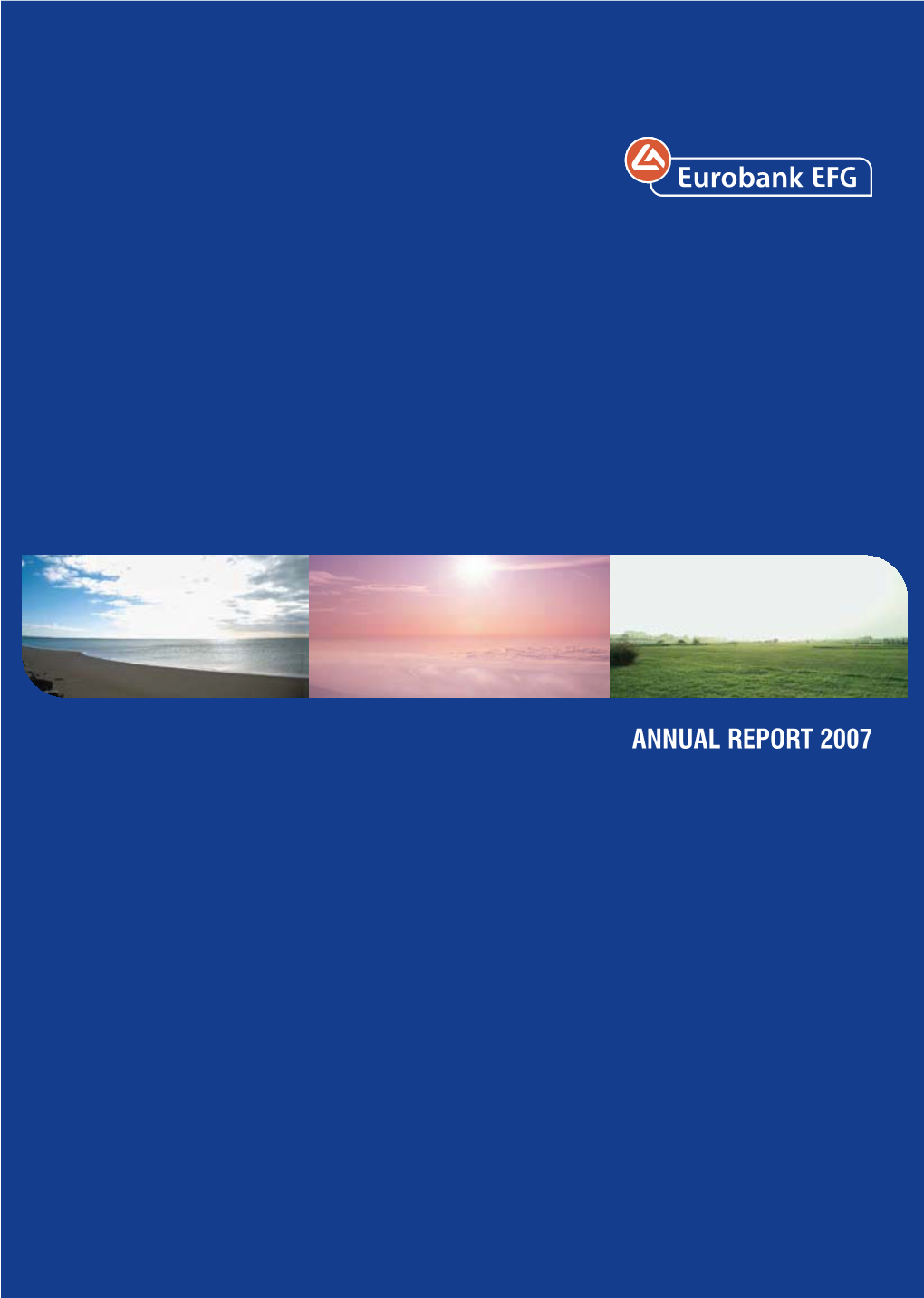 ANNUAL REPORT 2007 Eurobank EFG Group: More Than 1,500 Servicing Units and 22,000 Personnel, in a Market of 200 Million People