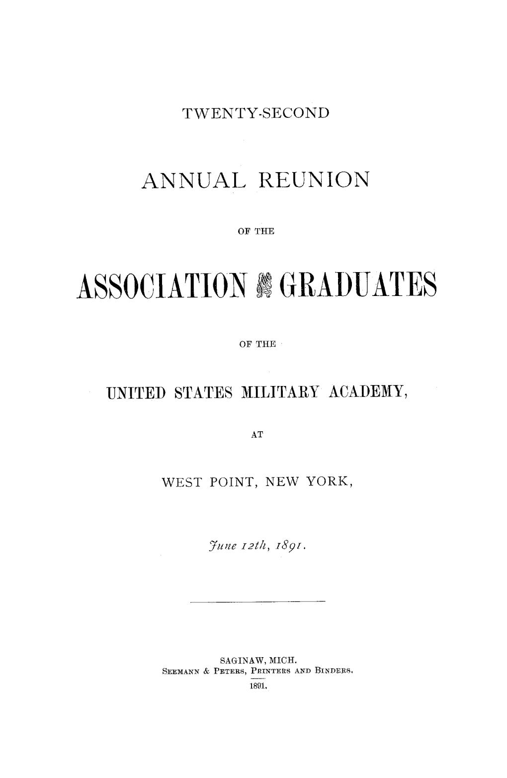 Twenty-Second Annual Reunion of the Association of the Graduates of the United States Military Academy, at West Point, New York