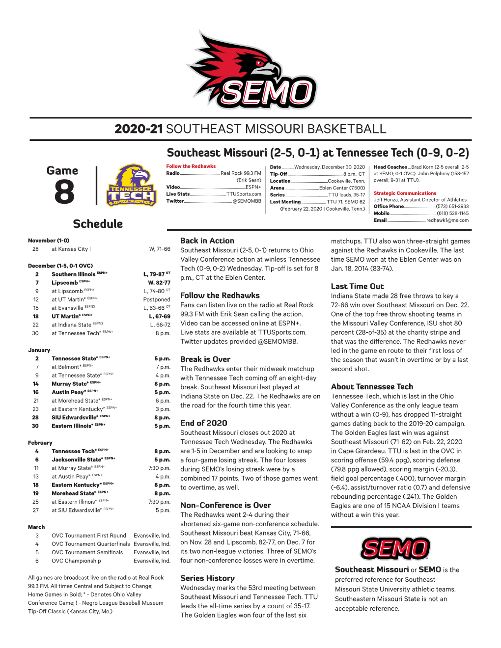 2020-21 SOUTHEAST MISSOURI BASKETBALL Southeast Missouri (2-5, 0-1) at Tennessee Tech (0-9, 0-2) Follow the Redhawks Date