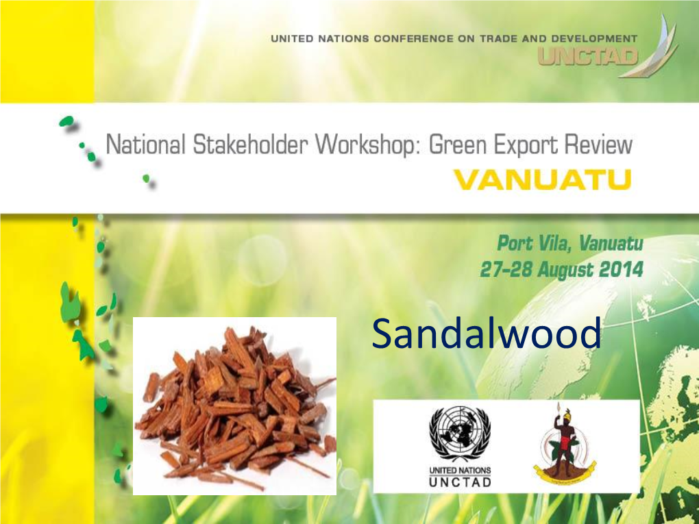 Sandalwood NGER Sandalwood Importance… • Aromatic Oils Produced from Sandalwood Trees Are One of the World’S Most Valuable Tree Products