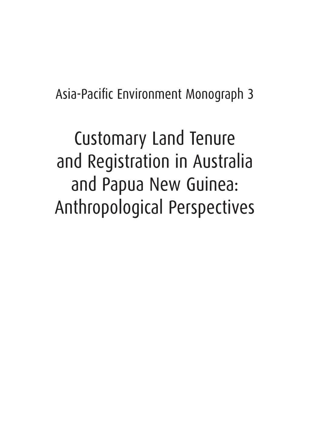 Customary Land Tenure and Registration in Australia and Papua New Guinea: Anthropological Perspectives