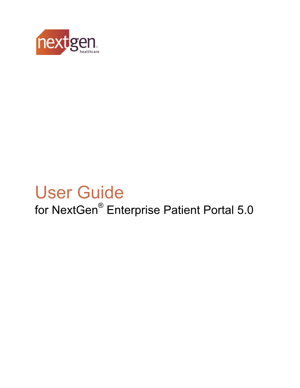 User Guide for Nextgen® Enterprise Patient Portal 5.0 NOTICE: This Document Contains Information That Is Confidential and Proprietary to Nextgen Healthcare, Inc