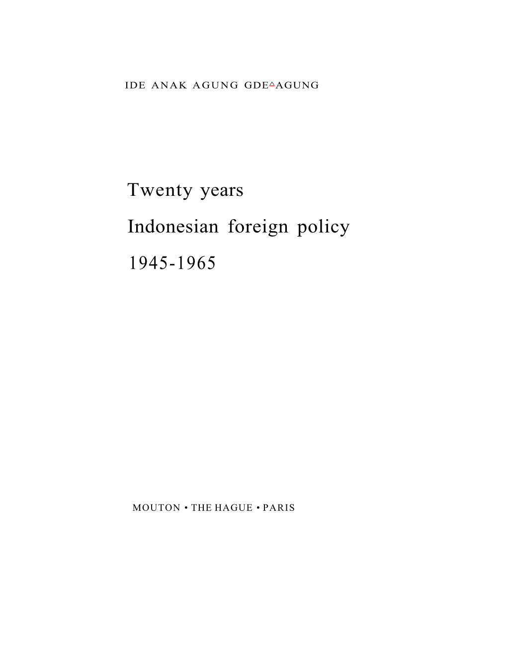 Twenty Years Indonesian Foreign Policy 1945-1965