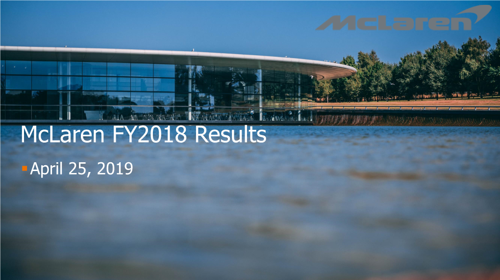 Mclaren FY2018 Results ▪April 25, 2019 2 2 | Mclaren FY2018 Results Highlights 3 | Mclaren FY2018 Results
