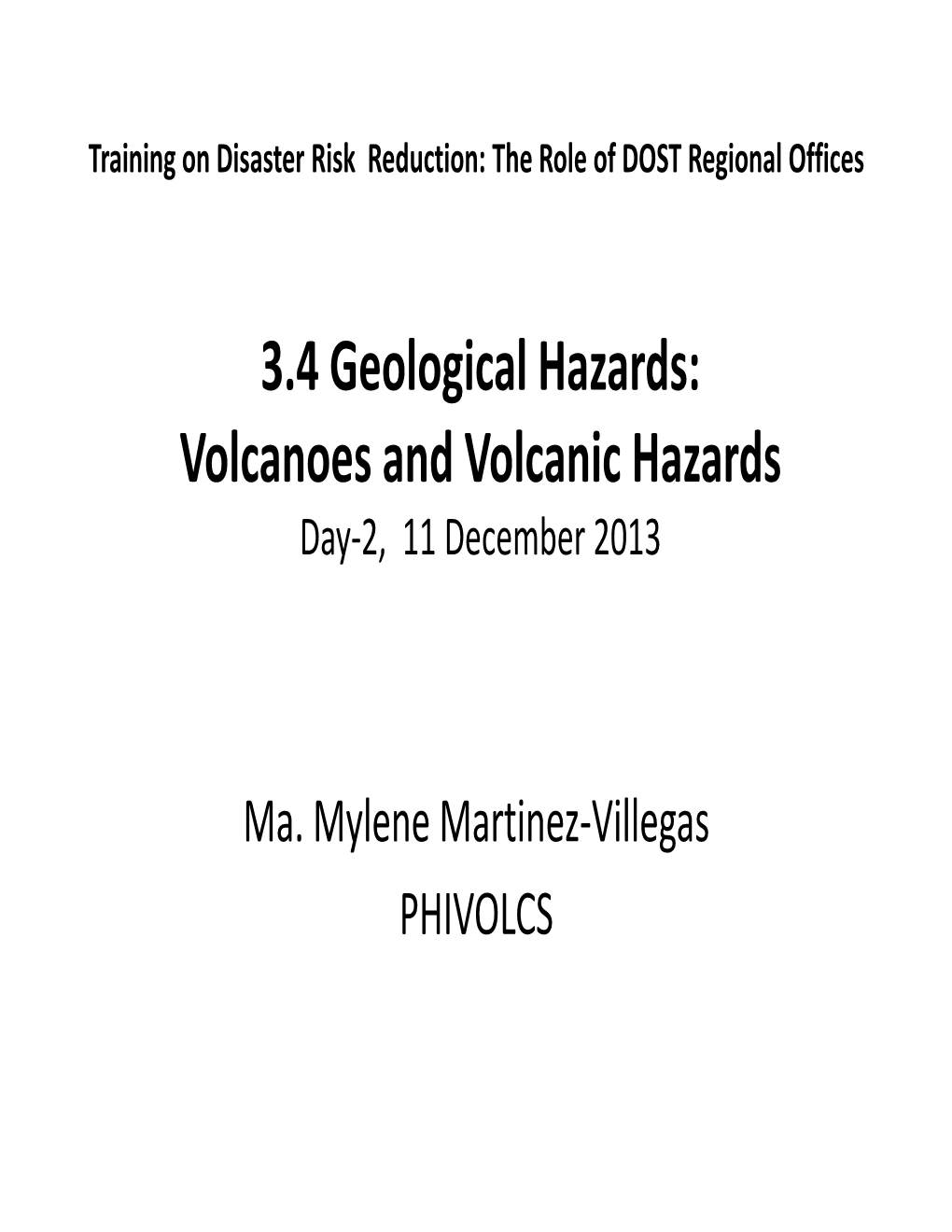 3.4 Geological Hazards: Volcanoes and Volcanic Hazards Day-2, 11 December 2013