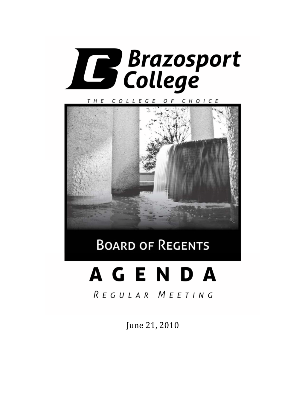 June 21, 2010 at 6:30 P.M., in Room 104, in the Brazosport College Corporate Learning Center, Located in Lake Jackson, Texas