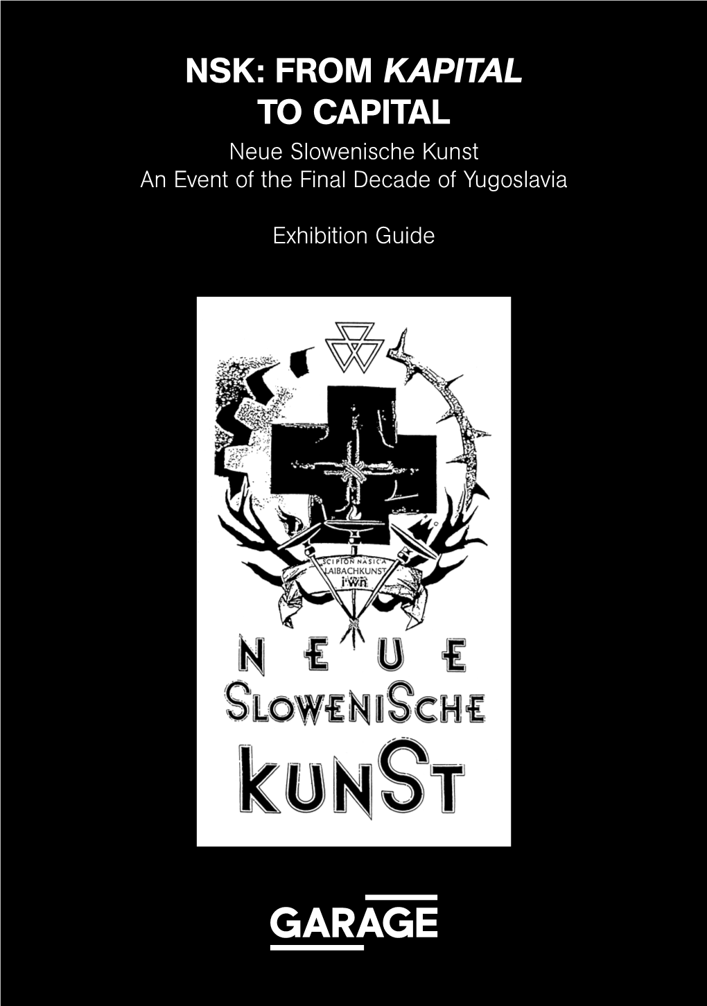 NSK: from KAPITAL to CAPITAL Neue Slowenische Kunst an Event of the Final Decade of Yugoslavia