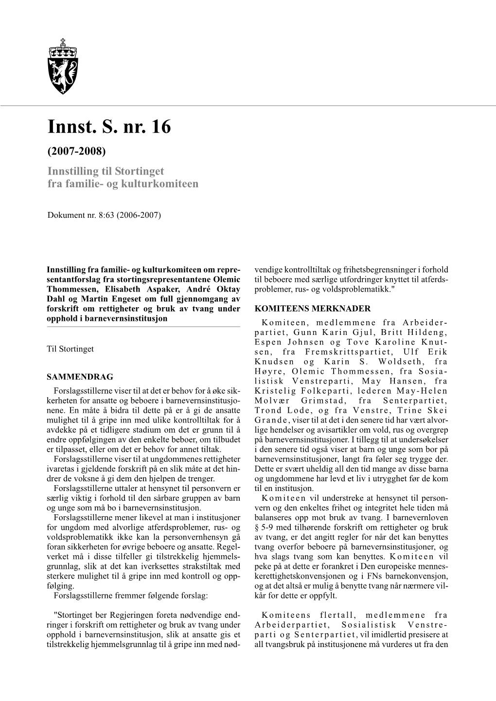 Innst. S. Nr. 16 (2007-2008) Innstilling Til Stortinget Fra Familie- Og Kulturkomiteen