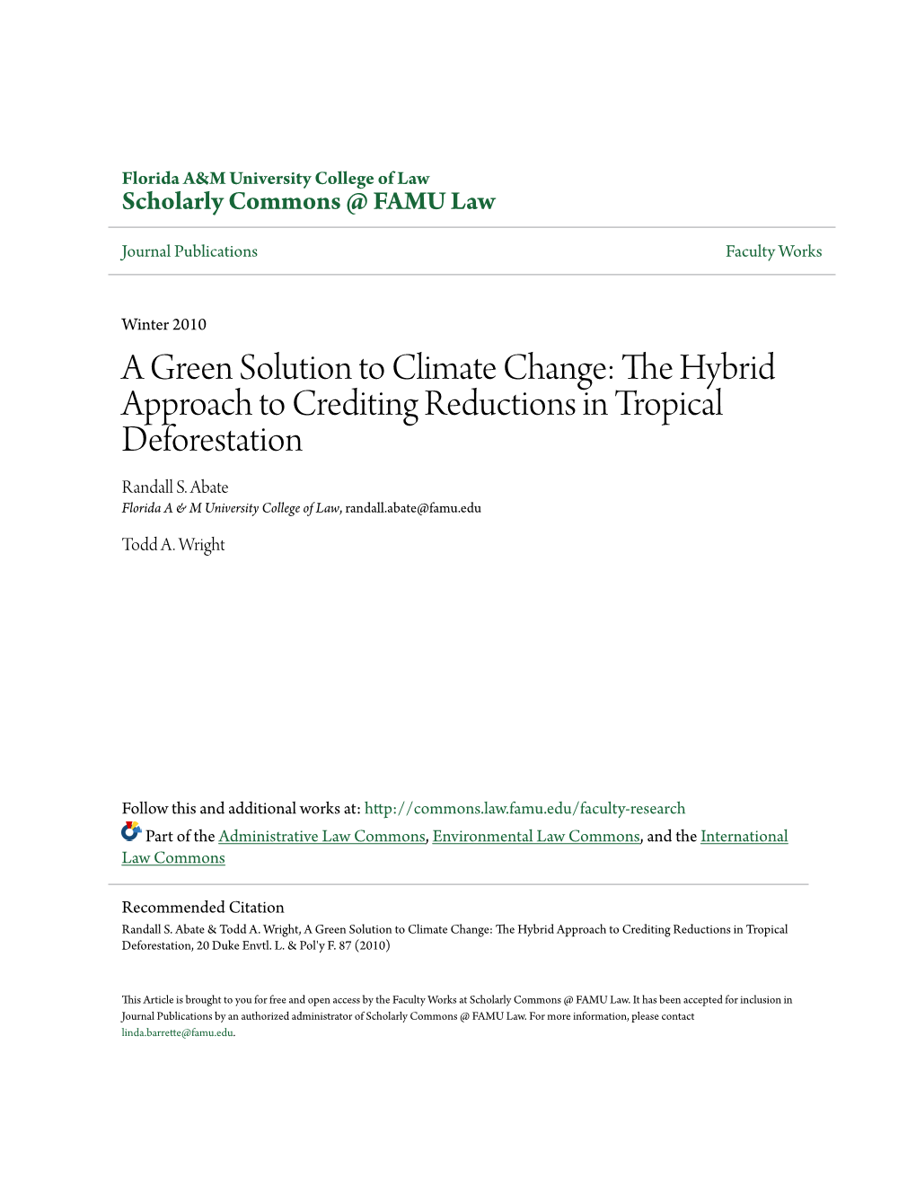 A Green Solution to Climate Change: the Yh Brid Approach to Crediting Reductions in Tropical Deforestation Randall S