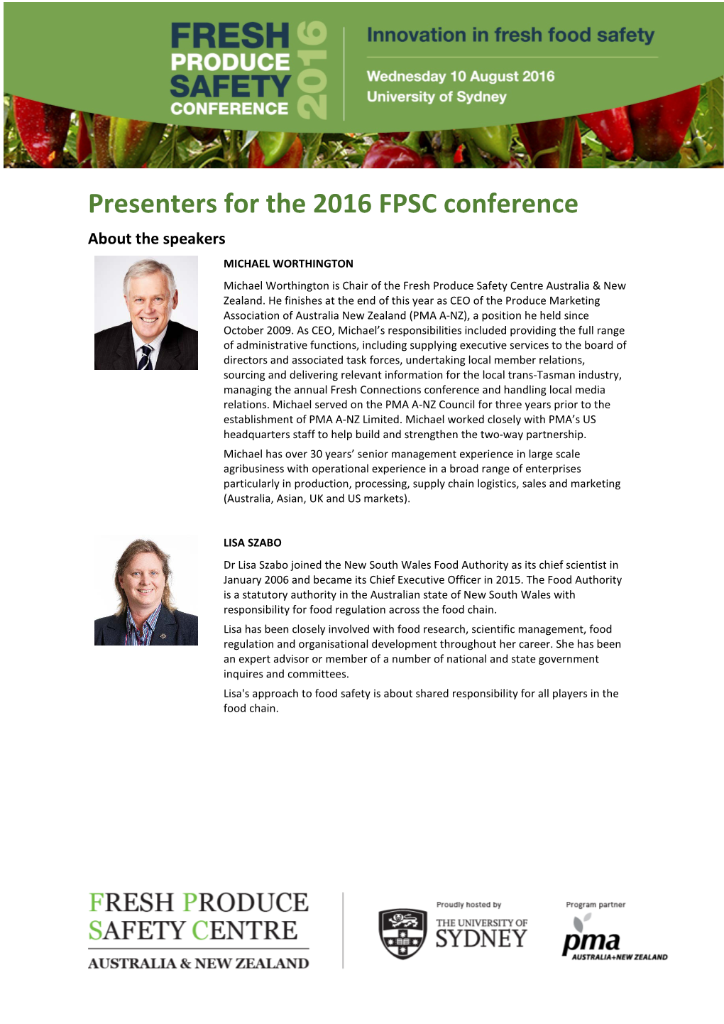 Presenters for the 2016 FPSC Conference About the Speakers MICHAEL WORTHINGTON Michael Worthington Is Chair of the Fresh Produce Safety Centre Australia & New Zealand