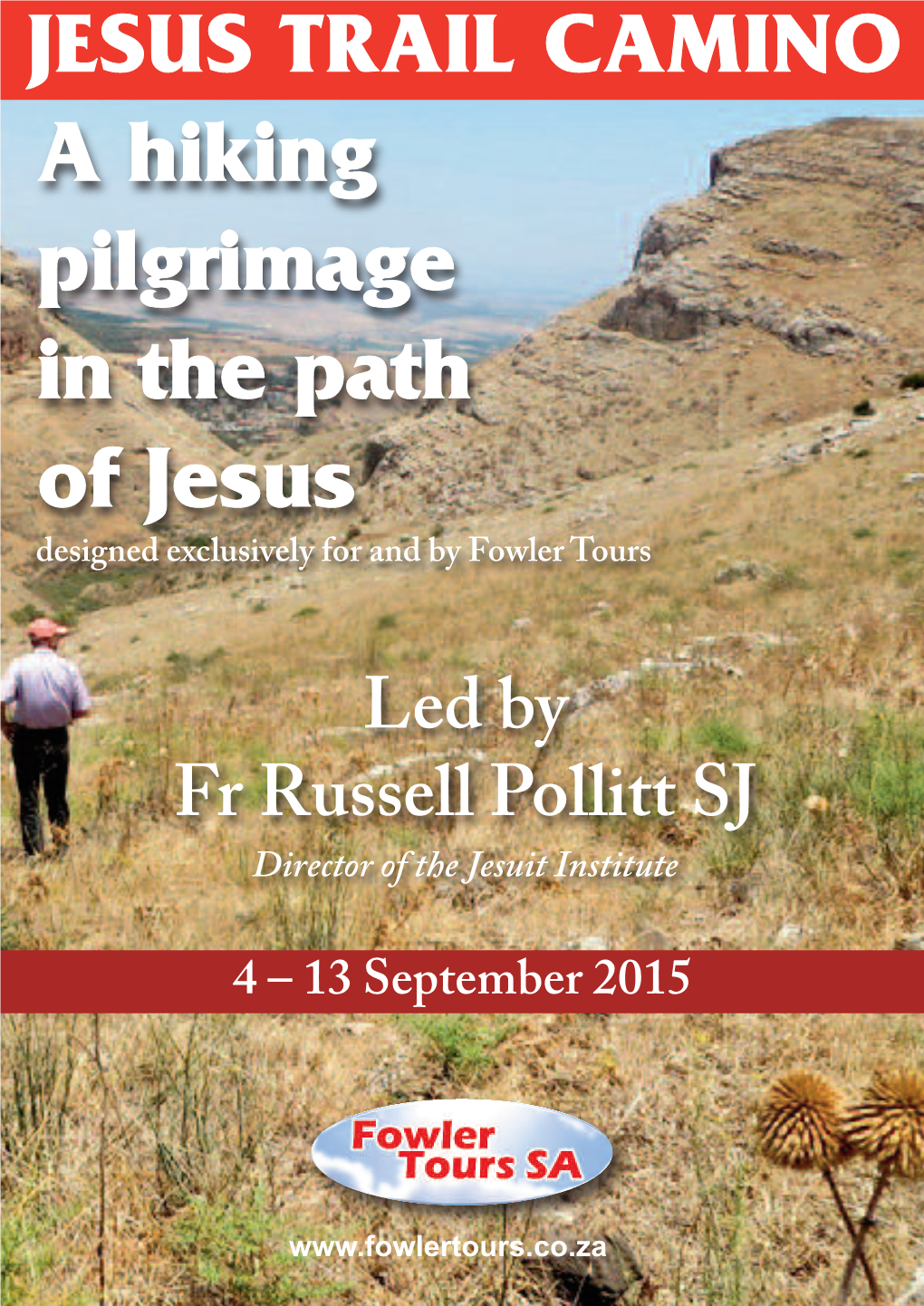 A Hiking Pilgrimage in the Path of Jesus Designed Exclusively for and by Fowler Tours