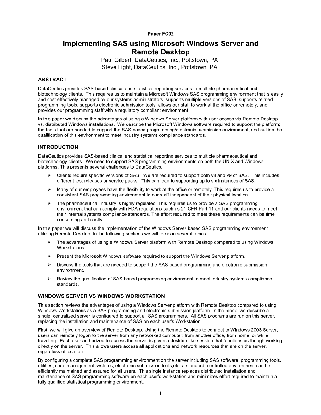 Implementing SAS Using Microsoft Windows Server and Remote Desktop Paul Gilbert, Dataceutics, Inc., Pottstown, PA Steve Light, Dataceutics, Inc., Pottstown, PA