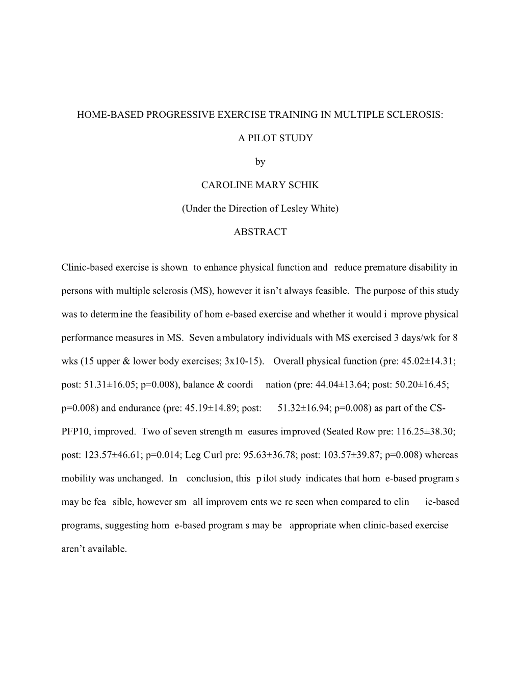 HOME-BASED PROGRESSIVE EXERCISE TRAINING in MULTIPLE SCLEROSIS: a PILOT STUDY by CAROLINE MARY SCHIK (Under the Direction Of