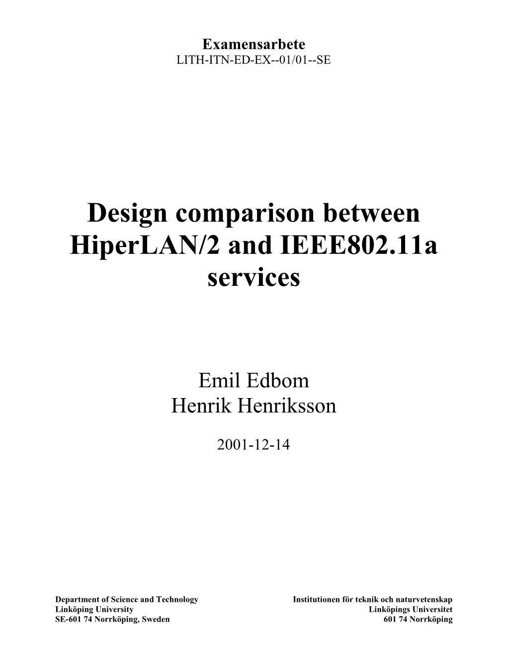 Design Comparison Between Hiperlan/2 and IEEE802.11A Services