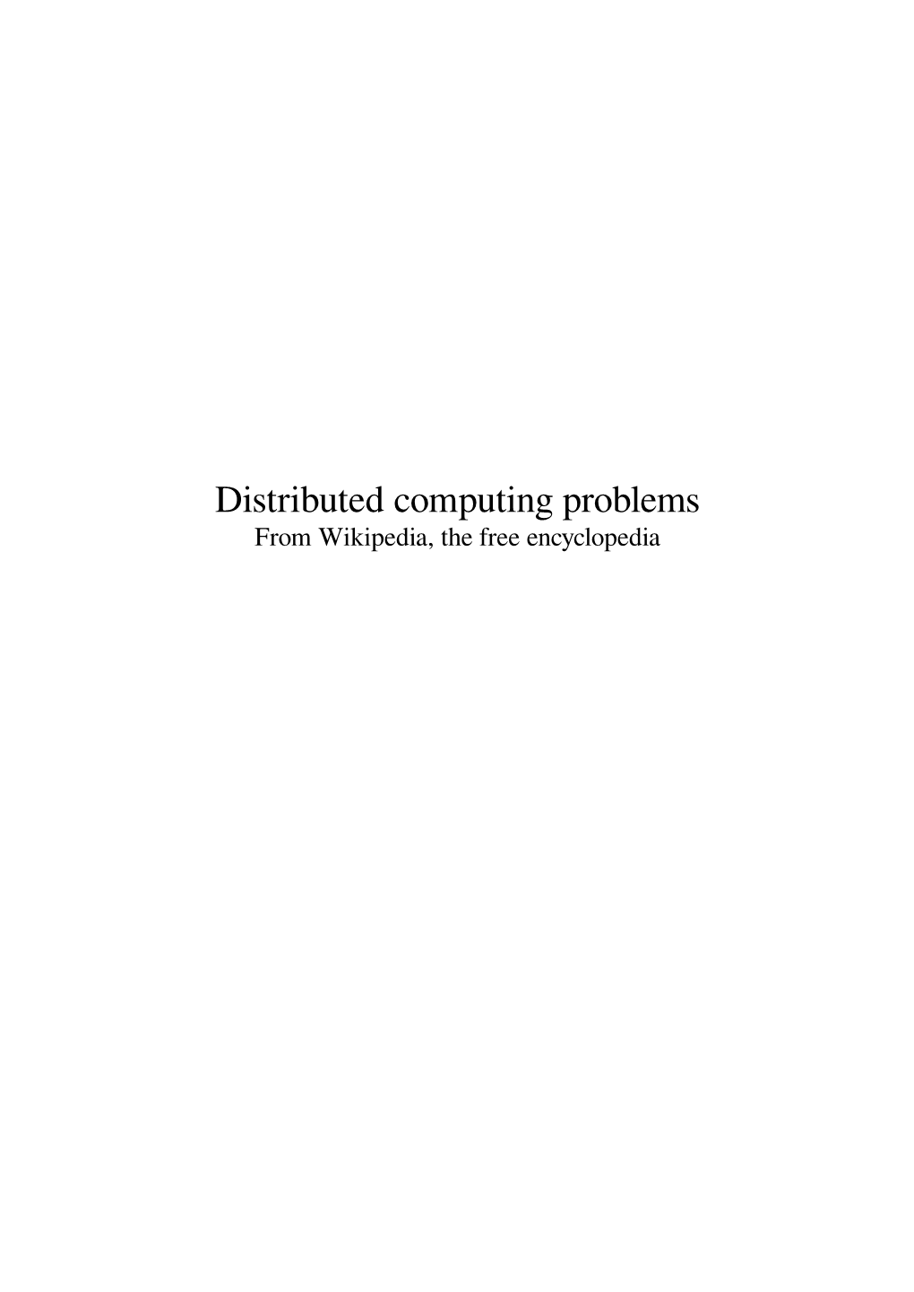 Distributed Computing Problems from Wikipedia, the Free Encyclopedia Contents