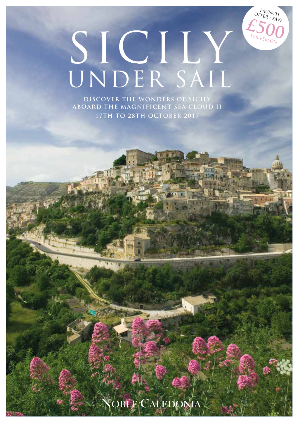 UNDER SAIL DISCOVER the WONDERS of SICILY ABOARD the MAGNIFICENT SEA CLOUD II 17TH to 28TH OCTOBER 2017 Taormina