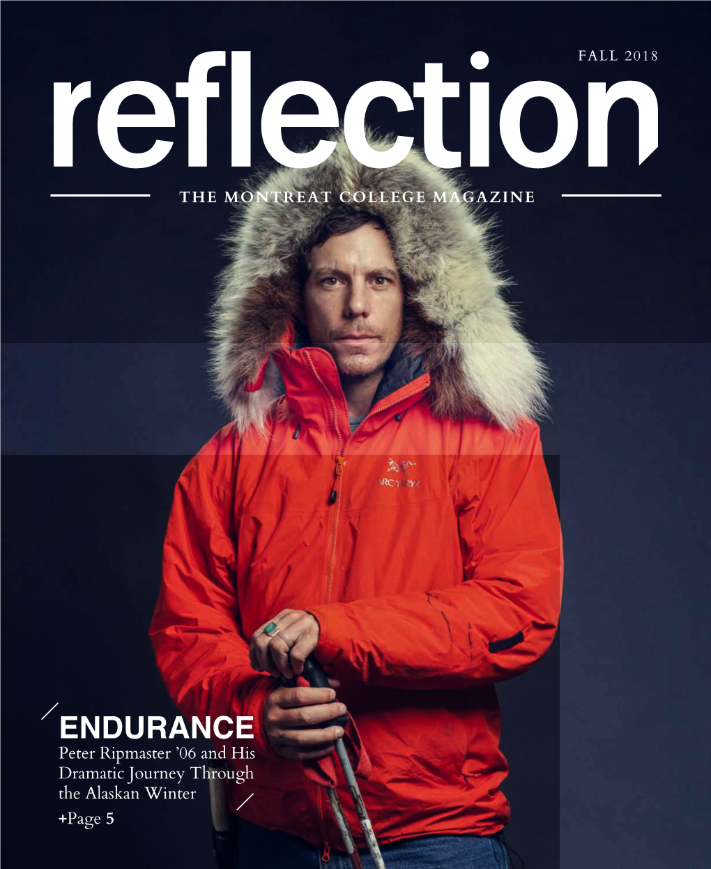 ENDURANCE Peter Ripmaster ’06 and His Dramatic Journey Through the Alaskan Winter +Page 5 in This ISSUE