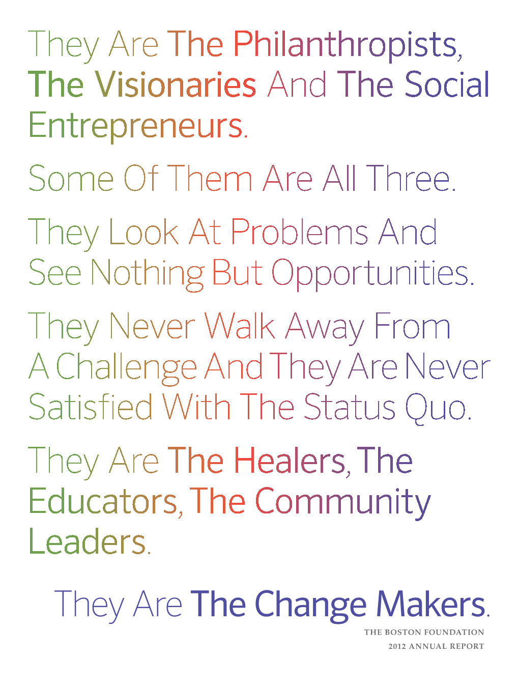 They Are the Philanthropists, the Visionaries and the Social Entrepreneurs. Some of Them Are All Three. They Look at Problems and See Nothing but Opportunities