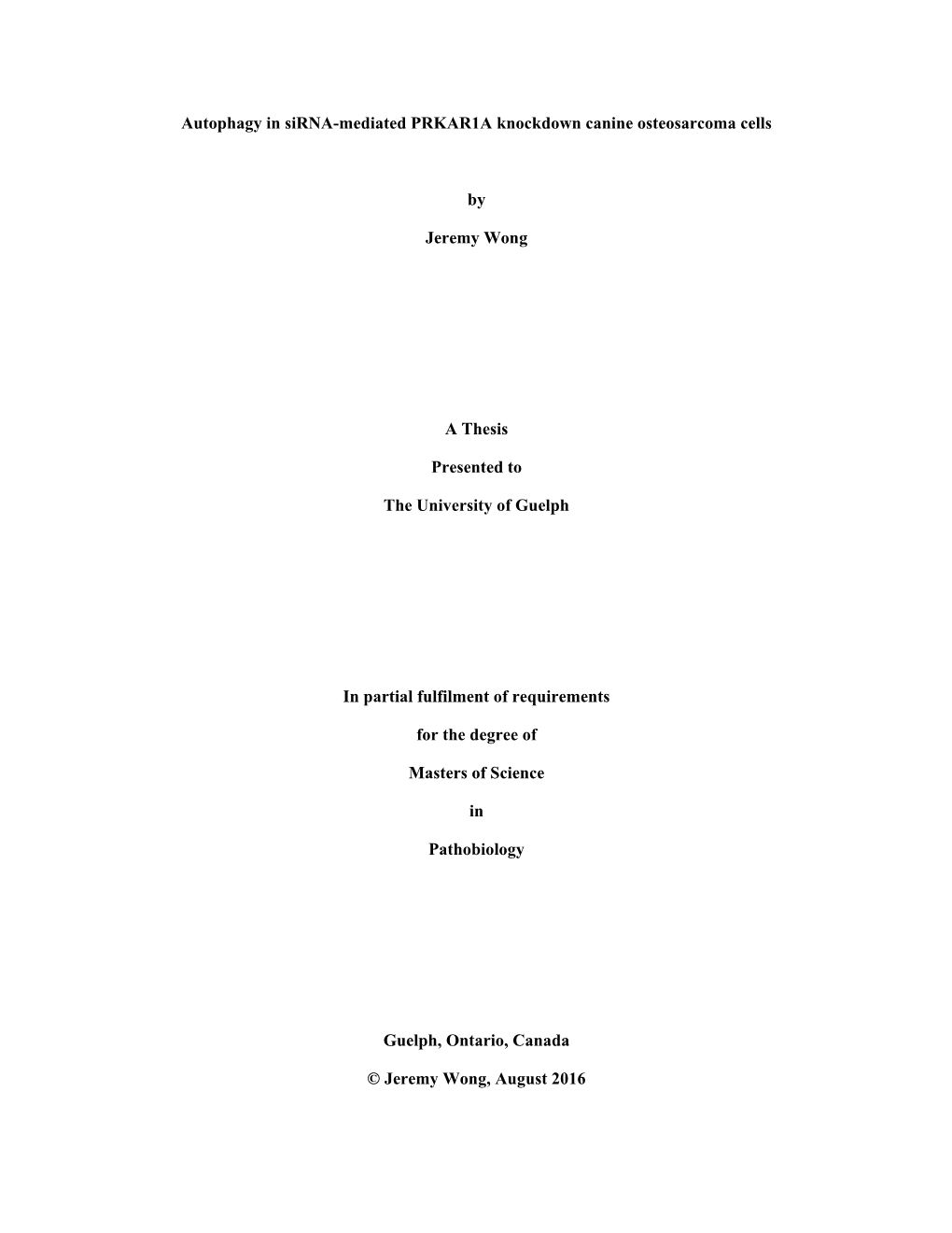 Autophagy in Sirna-Mediated PRKAR1A Knockdown Canine Osteosarcoma Cells by Jeremy Wong a Thesis Presented to the University Of