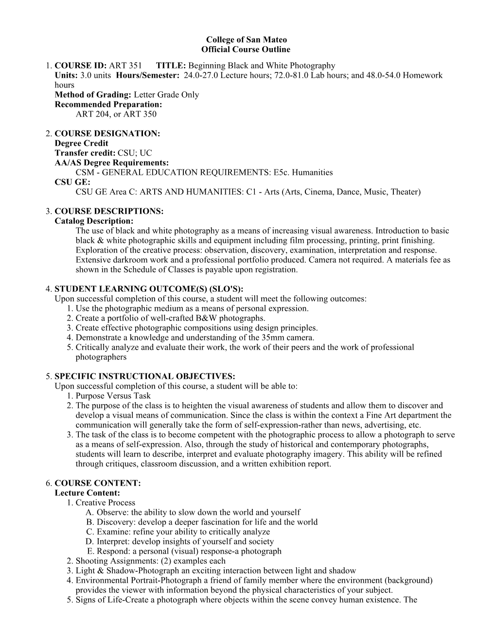 College of San Mateo Official Course Outline COURSE ID: ART 351 TITLE: Beginning Black and White Photography Units