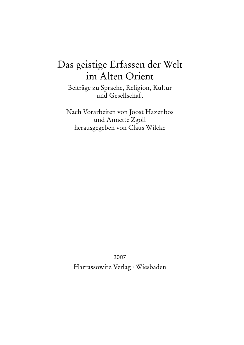 Das Geistige Erfassen Der Welt Im Alten Orient Beiträge Zu Sprache, Religion, Kultur Und Gesellschaft