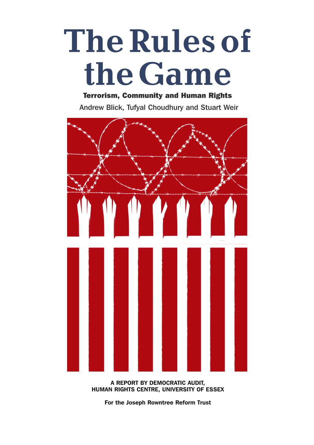 The Rules of the Game Terrorism, Community and Human Rights Andrew Blick, Tufyal Choudhury and Stuart Weir