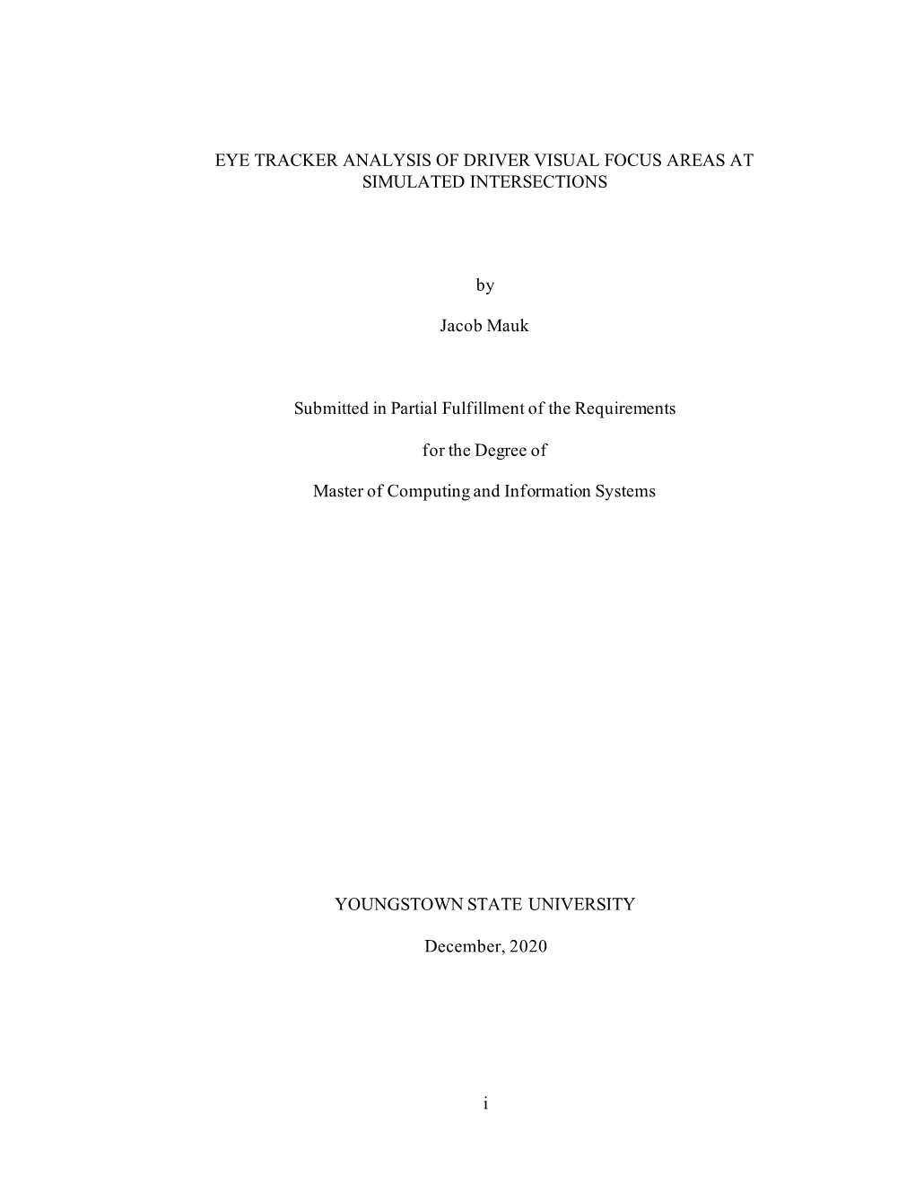 I EYE TRACKER ANALYSIS of DRIVER VISUAL FOCUS AREAS at SIMULATED INTERSECTIONS by Jacob Mauk Submitted in Partial Fulfillment Of