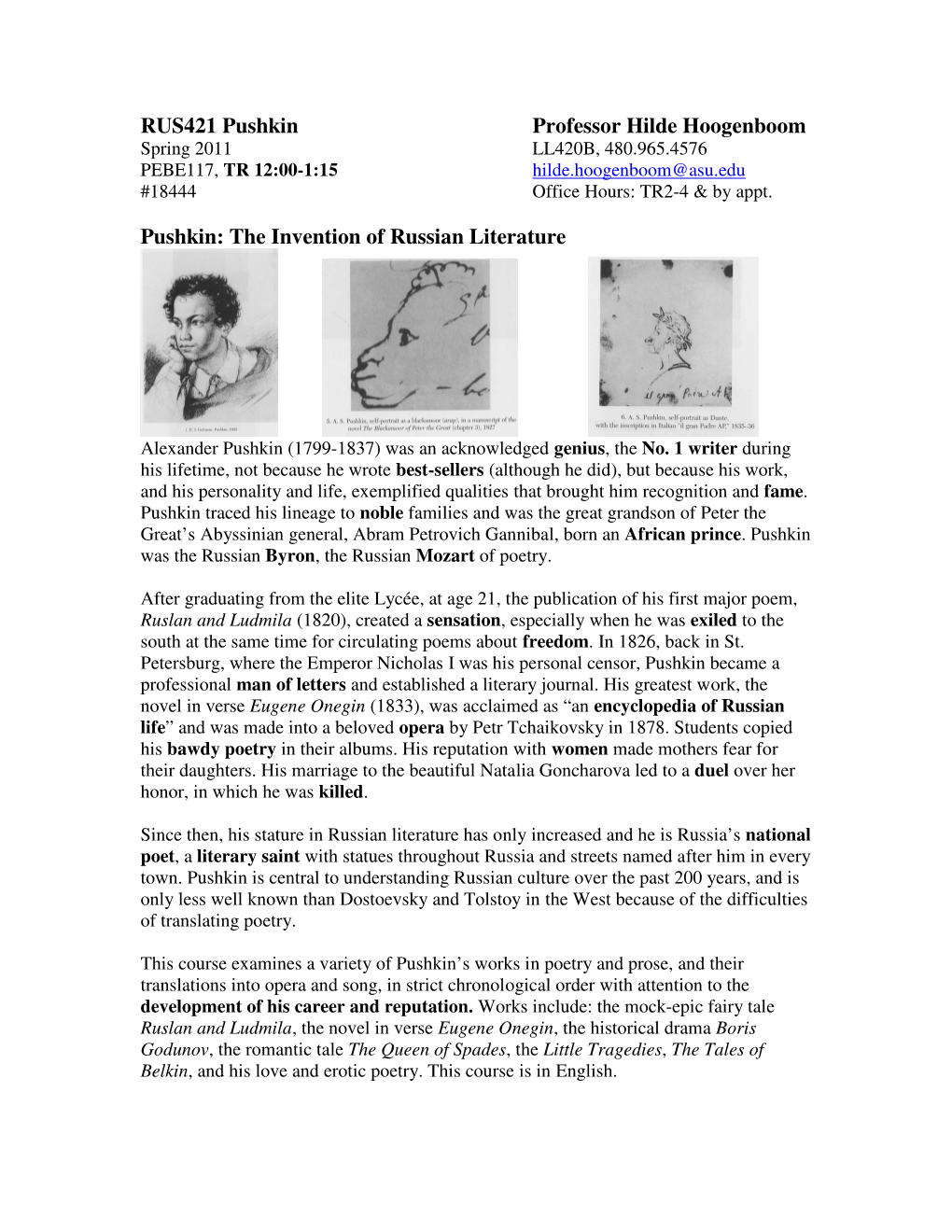 RUS421 Pushkin Professor Hilde Hoogenboom Spring 2011 LL420B, 480.965.4576 PEBE117, TR 12:00-1:15 Hilde.Hoogenboom@Asu.Edu #18444 Office Hours: TR2-4 & by Appt