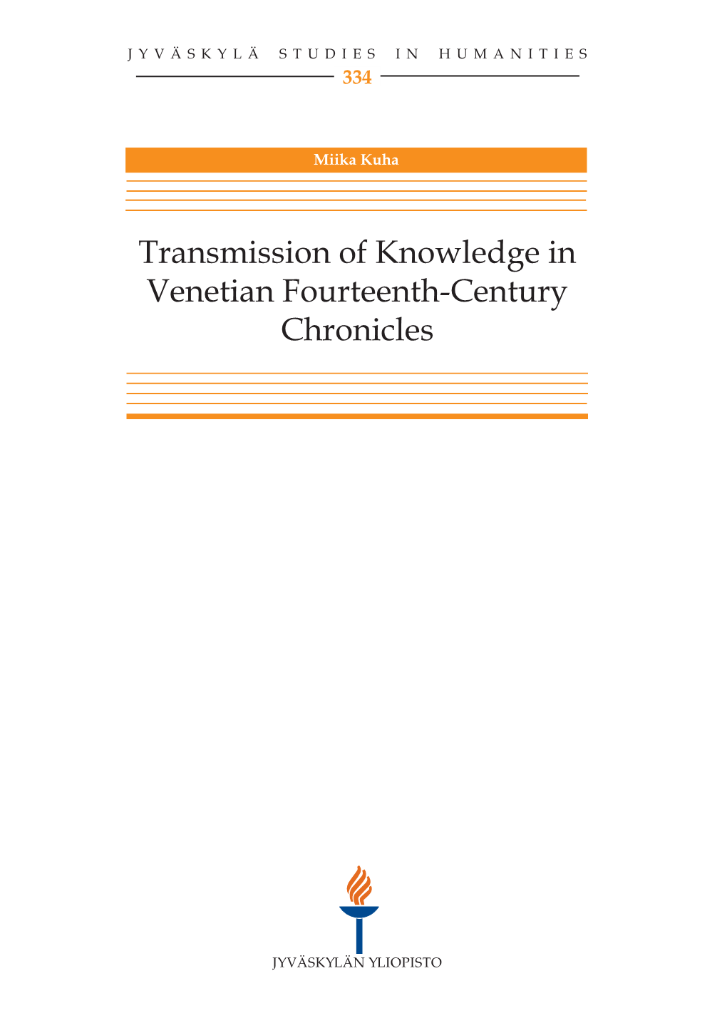 Transmission of Knowledge in Venetian Fourteenth-Century Chronicles JYVÄSKYLÄ STUDIES in HUMANITIES 334