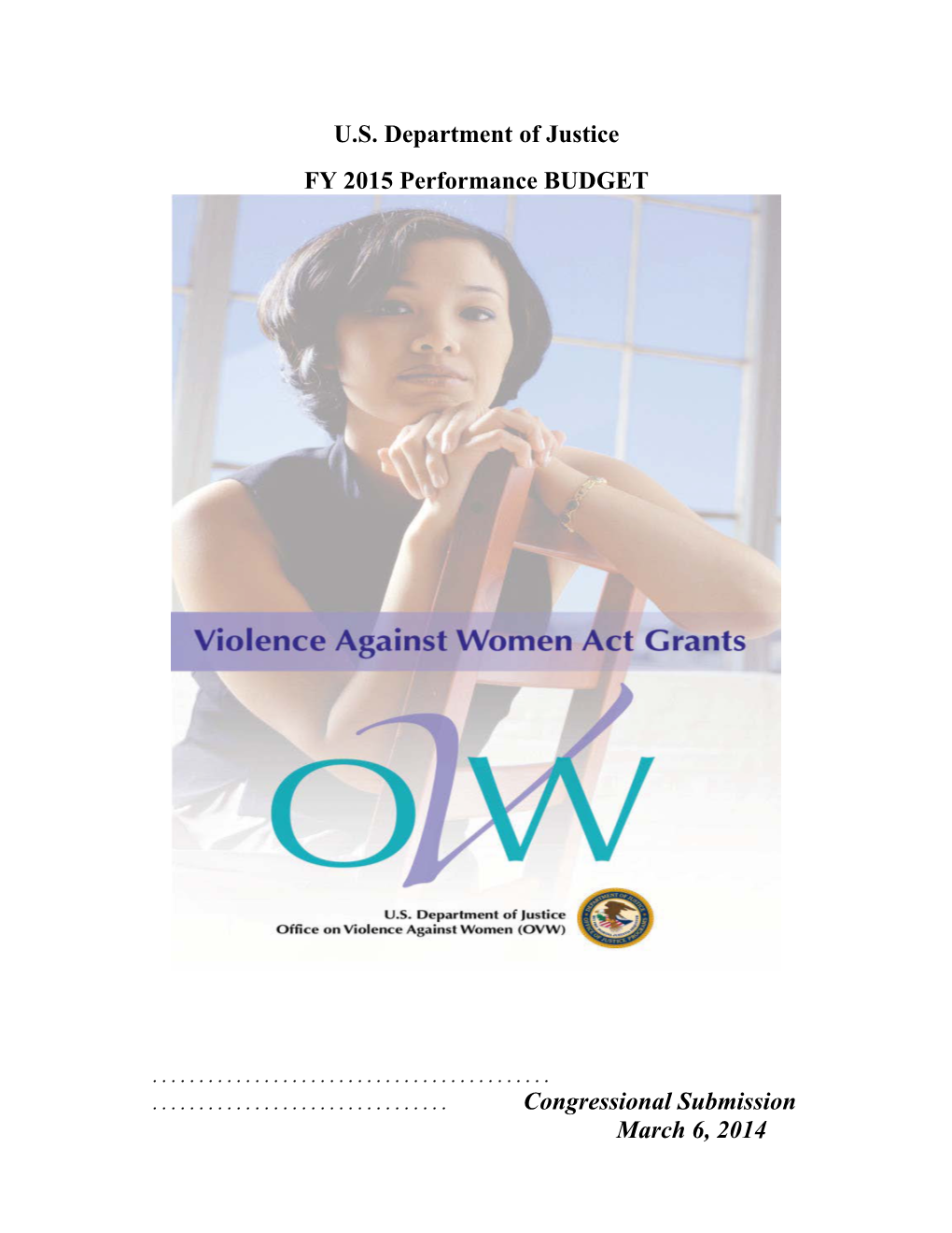 Office on Violence Against Women (OVW) Totals $422,500,000, Including 70 Positions and 63 FTE