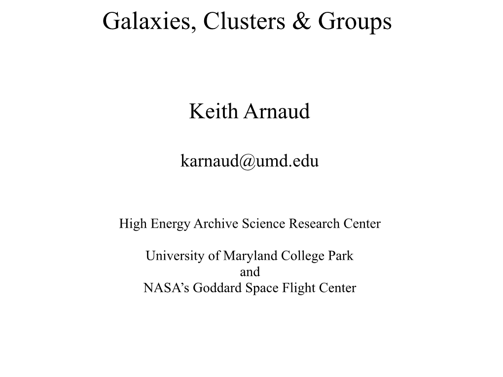 Galaxies, Clusters & Groups