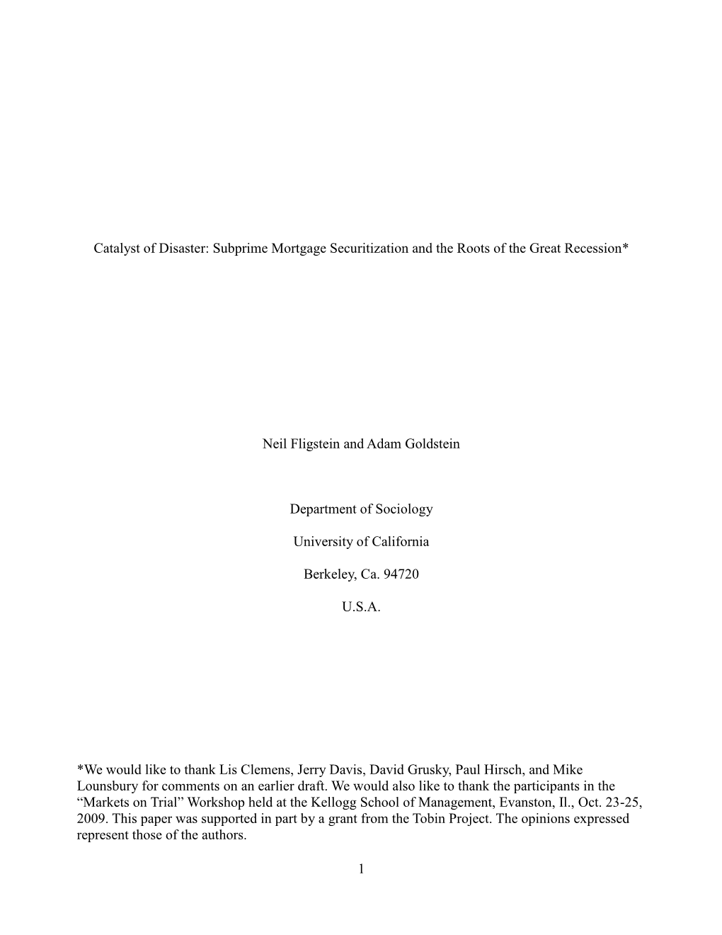 1 Catalyst of Disaster: Subprime Mortgage Securitization and the Roots of the Great Recession* Neil Fligstein and Adam Goldstein