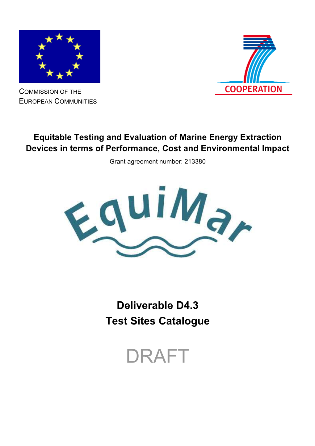 Equitable Testing and Evaluation of Marine Energy Extraction Devices in Terms of Performance, Cost and Environmental Impact Grant Agreement Number: 213380